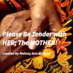 Please be tender with her