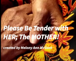 Please Be Tender With HER; The MOTHER
